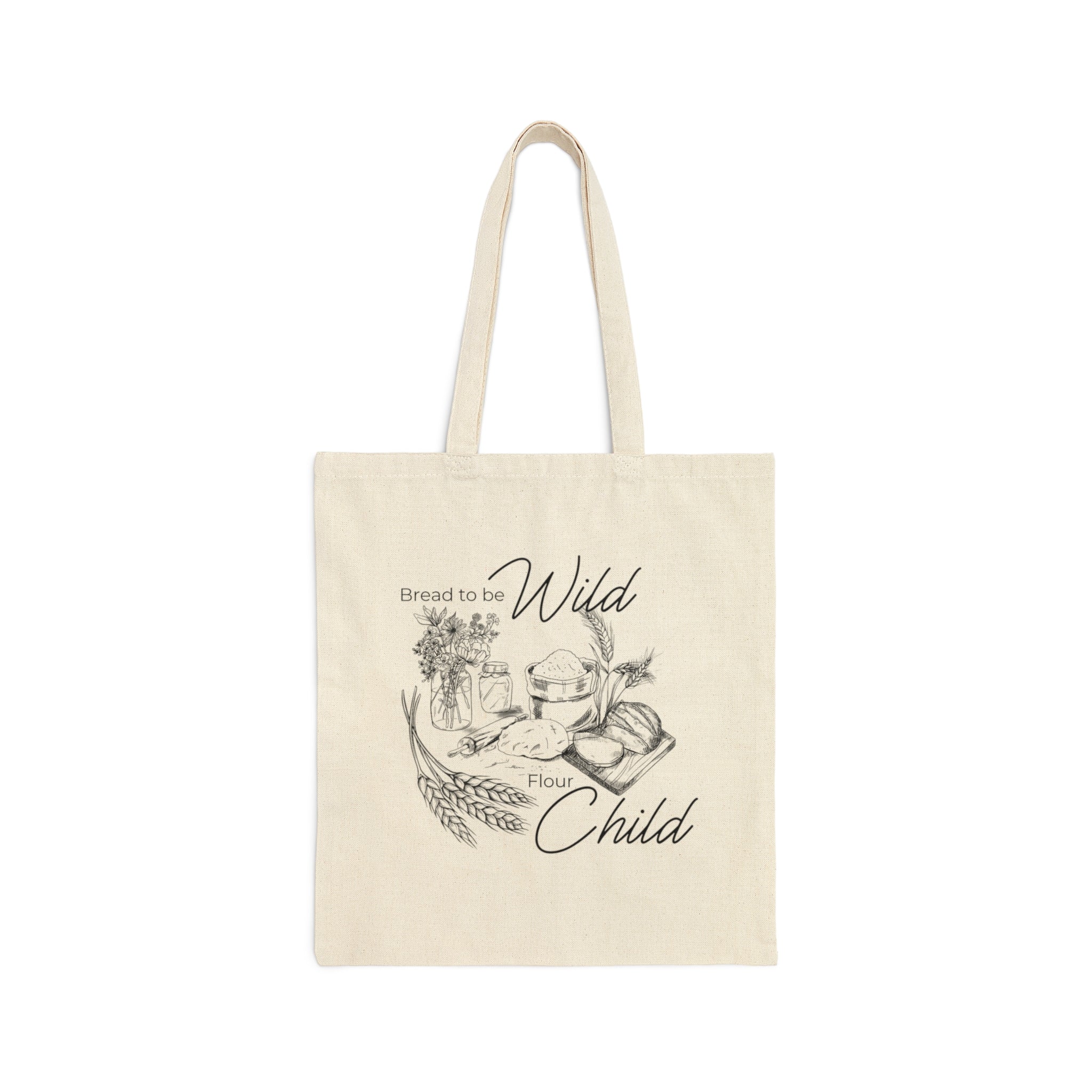 Bread To Be Wild, Flour Child Cotton Canvas Tote Bag