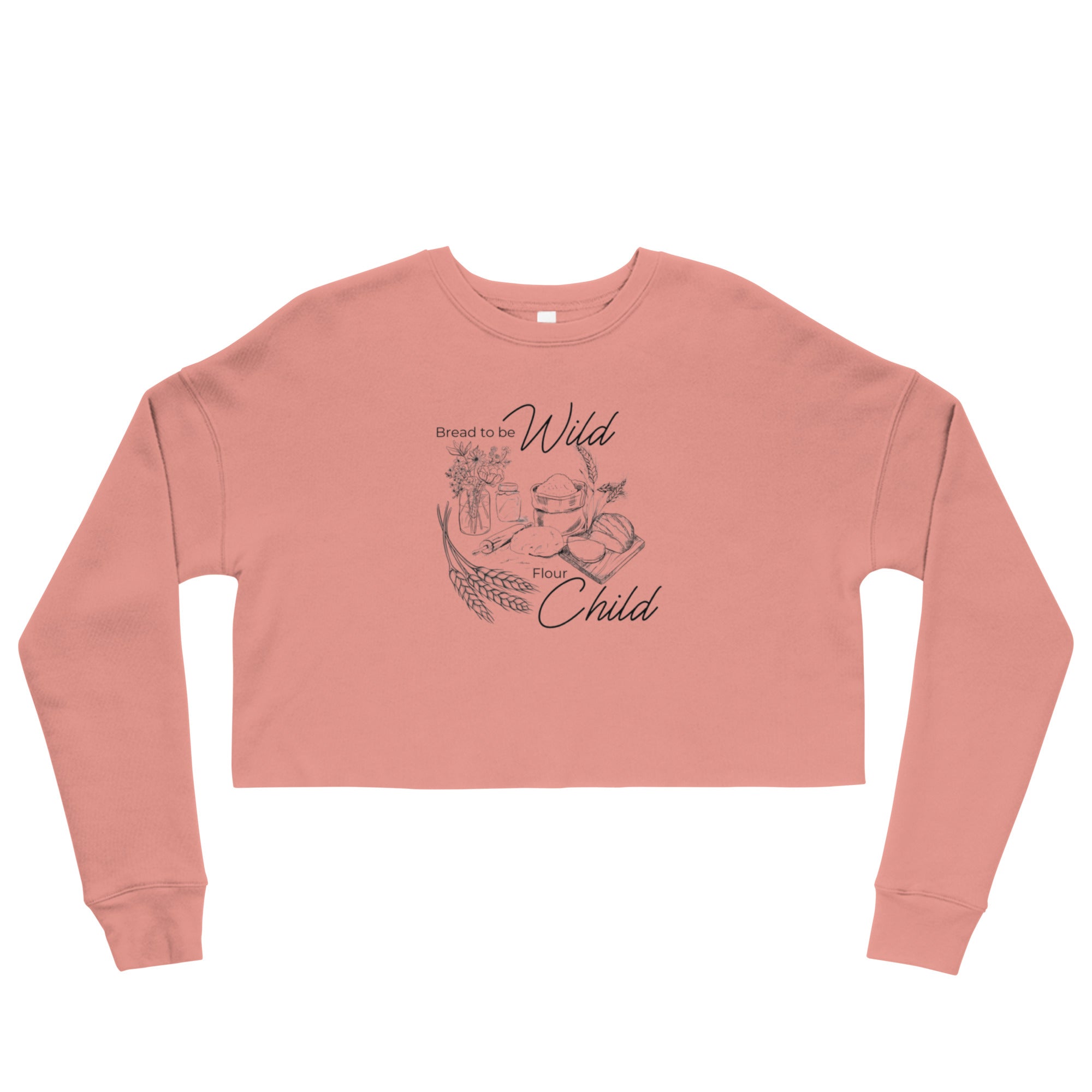 "Bread To Be Wild, Flour Child" Sourdough-themed Crop Sweatshirt